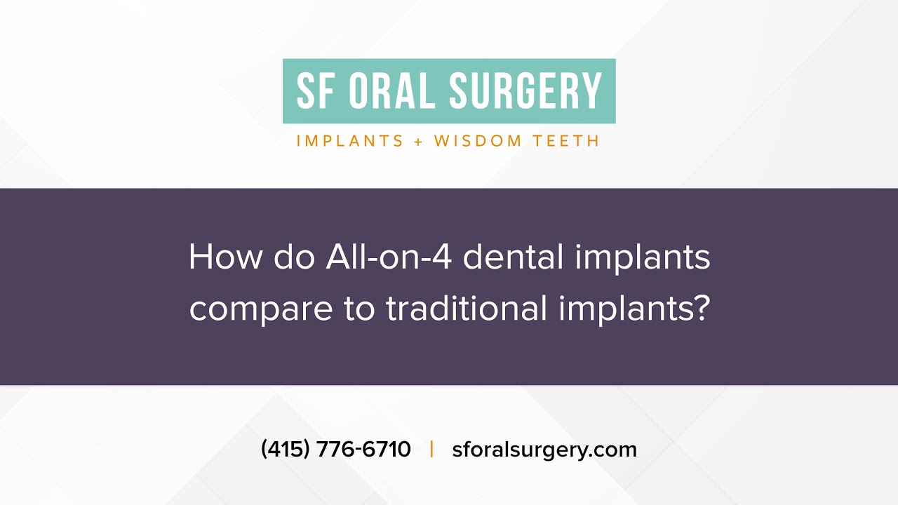 How Do All-On-4 Dental Implants Compare To Traditional Implants | SF Oral Surgery | San Francisco
