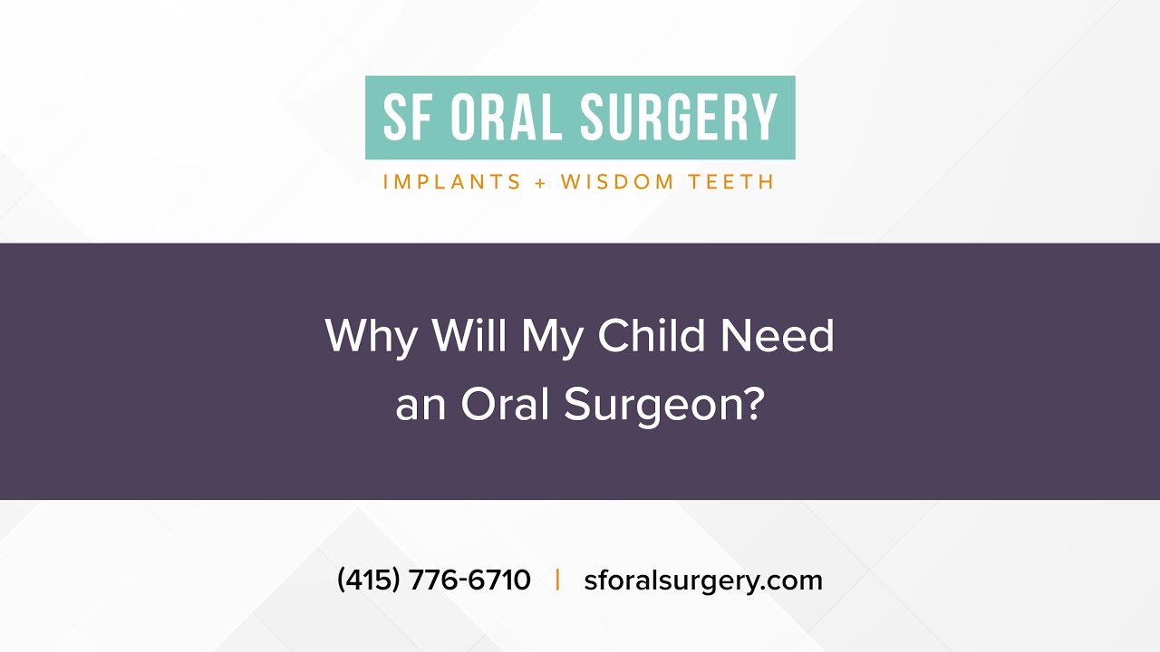 Why Will My Child Need an Oral Surgeon? | SF Oral Surgery | Dr. Yang